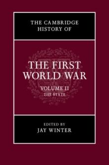 The Cambridge History of the First World War: Volume 2, The State