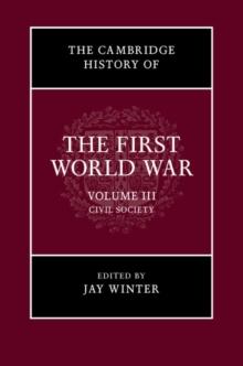 The Cambridge History of the First World War: Volume 3, Civil Society