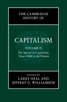 Cambridge History of Capitalism: Volume 2, The Spread of Capitalism: From 1848 to the Present