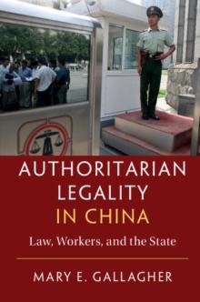 Authoritarian Legality in China : Law, Workers, and the State