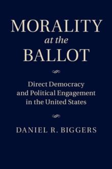 Morality at the Ballot : Direct Democracy and Political Engagement in the United States