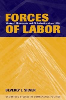 Forces of Labor : Workers' Movements and Globalization Since 1870