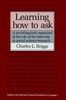 Learning How to Ask : A Sociolinguistic Appraisal of the Role of the Interview in Social Science Research