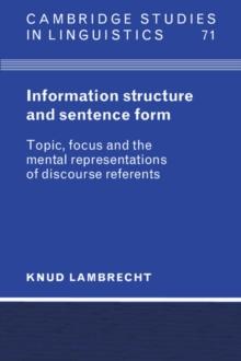 Information Structure and Sentence Form : Topic, Focus, and the Mental Representations of Discourse Referents