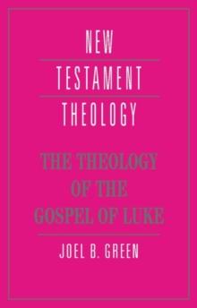 The Theology of the Gospel of Luke