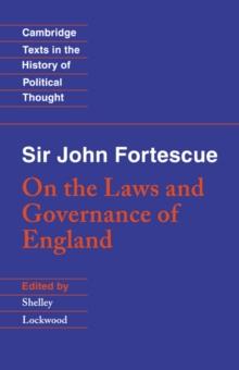 Sir John Fortescue: On the Laws and Governance of England