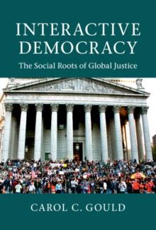 Interactive Democracy : The Social Roots of Global Justice