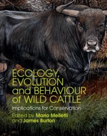 Ecology, Evolution and Behaviour of Wild Cattle : Implications for Conservation