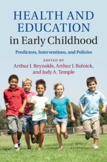 Health and Education in Early Childhood : Predictors, Interventions, and Policies