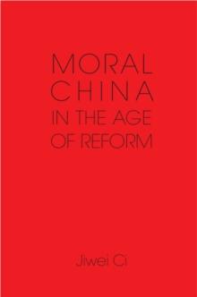 Moral China in the Age of Reform