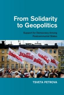 From Solidarity to Geopolitics : Support for Democracy among Postcommunist States