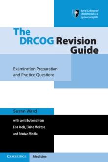 The DRCOG Revision Guide : Examination Preparation and Practice Questions