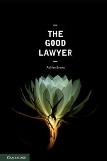 Good Lawyer : A Student Guide to Law and Ethics