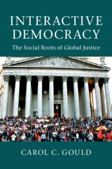 Interactive Democracy : The Social Roots of Global Justice