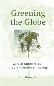 Greening the Globe : World Society and Environmental Change