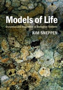 Models of Life : Dynamics and Regulation in Biological Systems