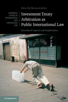 Investment Treaty Arbitration as Public International Law : Procedural Aspects and Implications