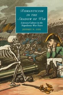 Romanticism in the Shadow of War : Literary Culture in the Napoleonic War Years