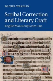 Scribal Correction and Literary Craft : English Manuscripts 13751510