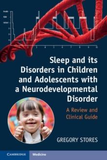 Sleep and its Disorders in Children and Adolescents with a Neurodevelopmental Disorder : A Review and Clinical Guide