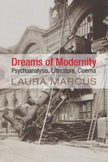 Dreams of Modernity : Psychoanalysis, Literature, Cinema