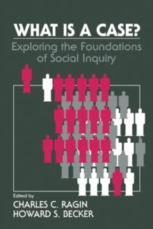 What Is a Case? : Exploring the Foundations of Social Inquiry