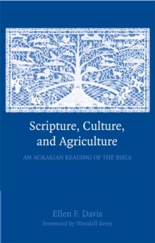 Scripture, Culture, and Agriculture : An Agrarian Reading of the Bible