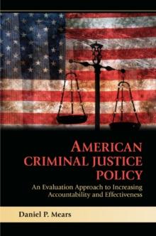 American Criminal Justice Policy : An Evaluation Approach to Increasing Accountability and Effectiveness