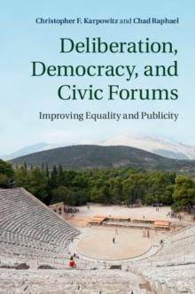 Deliberation, Democracy, and Civic Forums : Improving Equality and Publicity