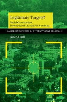 Legitimate Targets? : Social Construction, International Law and US Bombing