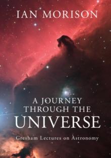 Journey through the Universe : Gresham Lectures on Astronomy