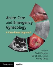 Acute Care and Emergency Gynecology : A Case-Based Approach