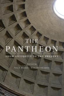 The Pantheon : From Antiquity to the Present