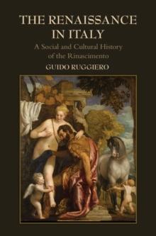 The Renaissance in Italy : A Social and Cultural History of the Rinascimento