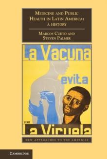 Medicine and Public Health in Latin America : A History