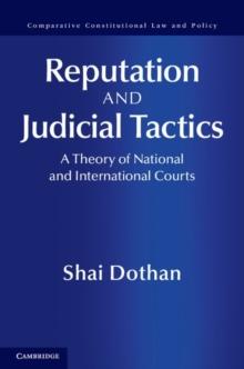 Reputation and Judicial Tactics : A Theory of National and International Courts