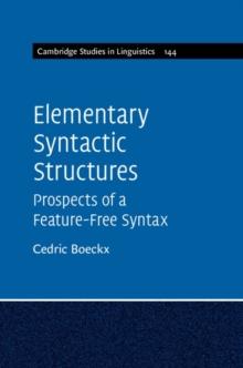 Elementary Syntactic Structures : Prospects of a Feature-Free Syntax