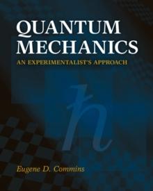 Quantum Mechanics : An Experimentalist's Approach