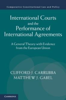 International Courts and the Performance of International Agreements : A General Theory with Evidence from the European Union