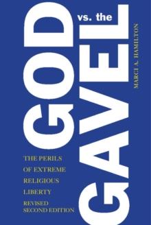 God vs. the Gavel : The Perils of Extreme Religious Liberty