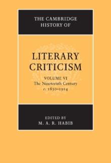 The Cambridge History of Literary Criticism: Volume 6, The Nineteenth Century, c.18301914