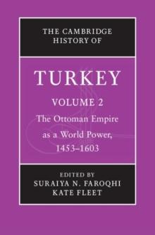 Cambridge History of Turkey: Volume 2, The Ottoman Empire as a World Power, 1453-1603