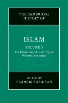 New Cambridge History of Islam: Volume 5, The Islamic World in the Age of Western Dominance