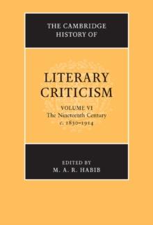 Cambridge History of Literary Criticism: Volume 6, The Nineteenth Century, c.1830-1914