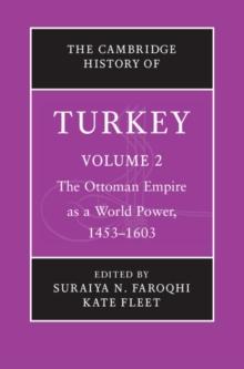 The Cambridge History of Turkey: Volume 2, The Ottoman Empire as a World Power, 1453-1603