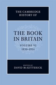 Cambridge History of the Book in Britain: Volume 6, 1830-1914