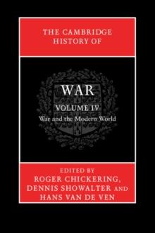 The Cambridge History of War: Volume 4, War and the Modern World