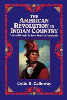 The American Revolution in Indian Country : Crisis and Diversity in Native American Communities