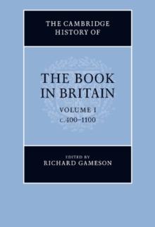 The Cambridge History of the Book in Britain: Volume 1, c.4001100