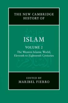 New Cambridge History of Islam: Volume 2, The Western Islamic World, Eleventh to Eighteenth Centuries